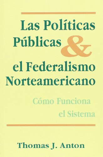 Beispielbild fr Politicas Publicas & El Federalismo Norteamericano, De Anton, Thomas J. Editorial Heliasta, Tapa Tapa Blanda En Espa ol zum Verkauf von Juanpebooks