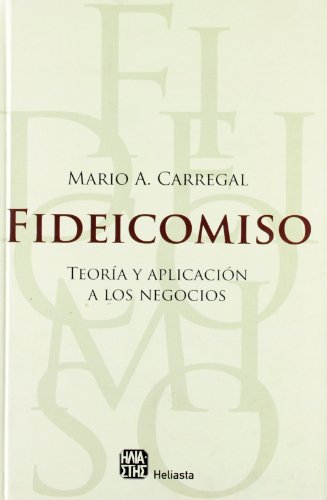 Stock image for FIDEICOMISO. TEORIA Y APLICACION A LOS NEGOCIOS for sale by CATRIEL LIBROS LATINOAMERICANOS