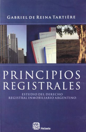 Stock image for PRINCIPIOS REGISTRALES. ESTUDIO DEL DERECHO REGISTRAL INMOBILIARIO ARGENTINO for sale by CATRIEL LIBROS LATINOAMERICANOS