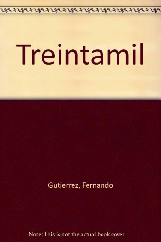 Treintamil (Spanish Edition) (9789508890207) by Gutierrez, Fernando