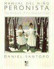 Manual del Nino Peronista / The Textbook of the Peronist Child (Spanish Edition) (9789508890535) by Santoro, Daniel