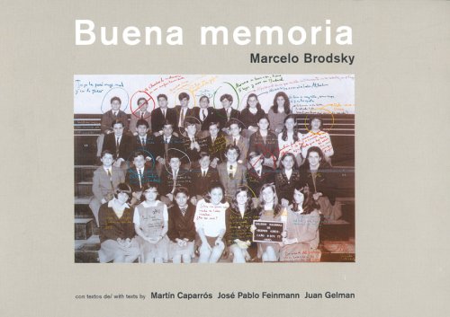BUENA MEMORIA: UN ENSAYO FOTOGRAFICO DE MARCELO BRODSKY. CON TEXTOS DE MARTÍN CAPARRÓS, JOSÉ PABL...
