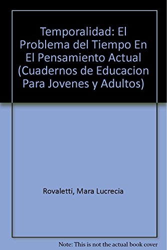 9789508920591: Temporalidad: El Problema del Tiempo En El Pensamiento Actual (Cuadernos de Educacion Para Jovenes y Adultos)