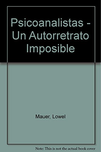 Psicoanalistas - Un Autorretrato Imposible (Spanish Edition) (9789508921420) by MAUER SUSANA Y OTROS