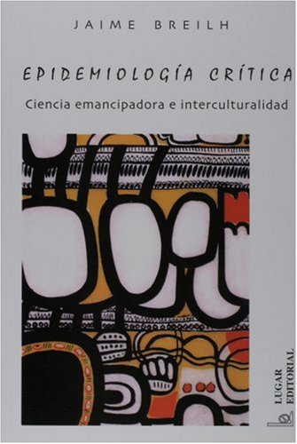 9789508921475: Epidemiologia Critica: Ciencia Emancipadora E Interculturalidad (Coleccion Salud Colectiva)