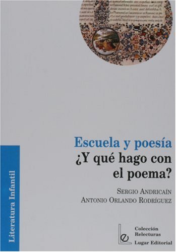 Stock image for Escuela y poesia Y que hago con el pSergio Andricain; Antonio Orland for sale by Iridium_Books