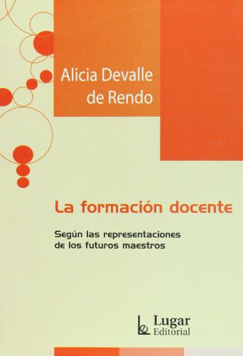 9789508923394: La formacion docente: Segun las representaciones de los futuros maestros (Spanish Edition)