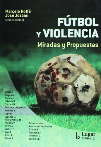 9789508923578: FUTBOL Y VIOLENCIA. MIRADAS Y PROPUESTAS