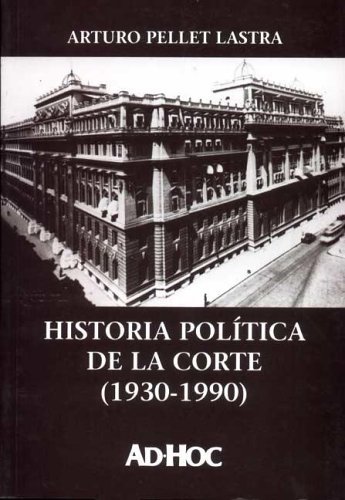 Imagen de archivo de Historia Politica De La Corte: 1930-1990 - Pellet Lastra, Ar a la venta por Libros del Mundo