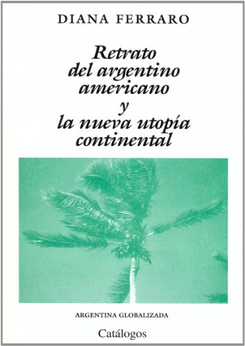Beispielbild fr Retrato del argentino americano y la nueva utopa continental / zum Verkauf von Puvill Libros