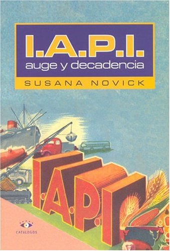 Beispielbild fr I.A.P.I.: AUGE Y DECADENCIA zum Verkauf von CATRIEL LIBROS LATINOAMERICANOS