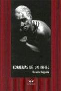 Imagen de archivo de CORRERIAS DE UN INFIEL (NOVELA) a la venta por CATRIEL LIBROS LATINOAMERICANOS