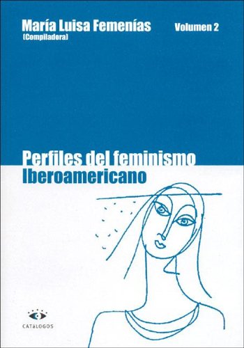 Beispielbild fr PERFILES DEL FEMINISMO IBEROAMERICANO. VOLUMEN 2 zum Verkauf von CATRIEL LIBROS LATINOAMERICANOS
