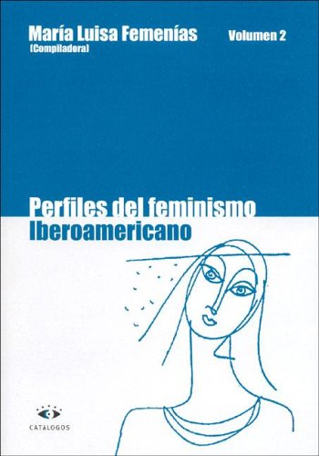 Imagen de archivo de PERFILES DEL FEMINISMO IBEROAMERICANO. VOLUMEN 2 a la venta por CATRIEL LIBROS LATINOAMERICANOS