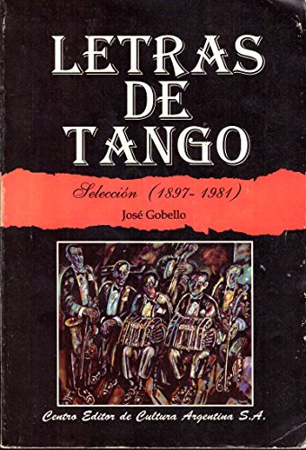 Letras de tango: SelecciÃ³n (1897-1981) (Spanish Edition) (9789508980786) by JosÃ© Gobello