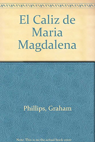 El Caliz de Maria Magdalena (Spanish Edition) (9789509009509) by Phillips