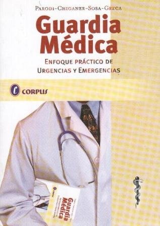 Imagen de archivo de GUARDIA MDICA ENFOQUE PRCTICO DE URGENCIAS Y EMERGENCIAS a la venta por Zilis Select Books