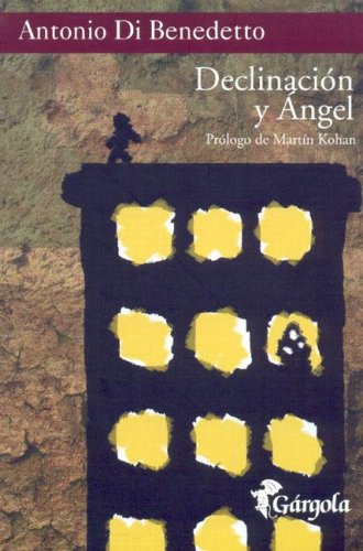 Declinacion y Angel (Spanish Edition) (9789509051805) by Di Benedetto, Antonio