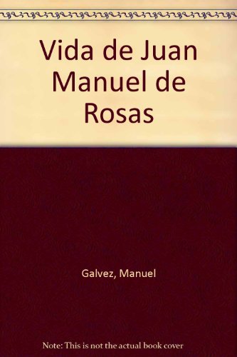 Stock image for VIDA DE JUAN MANUEL DE ROSAS for sale by CATRIEL LIBROS LATINOAMERICANOS