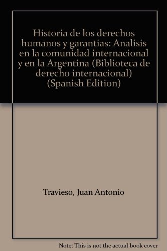 Stock image for HISTORIA DE LOS DERECHOS HUMANOS Y GARANTIAS. ANALISIS EN LA COMUNIDAD INTERNACIONAL Y EN LA ARGENTINA for sale by CATRIEL LIBROS LATINOAMERICANOS