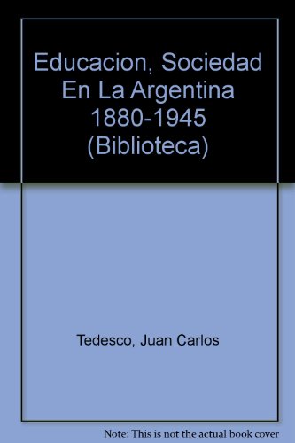 EDUCACION Y SOCIEDAD EN LA ARGENTINA (1880-1945)