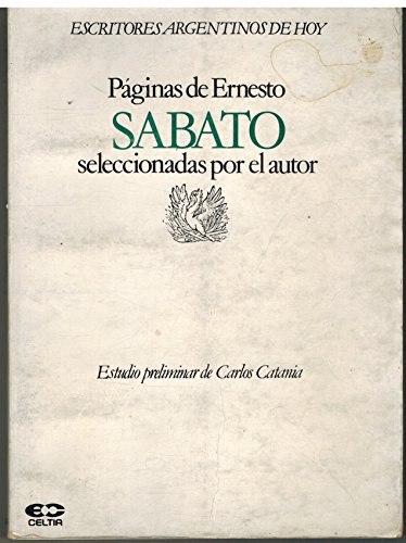 Paginas de Ernesto Sabato (ColeccioÌn Escritores argentinos de hoy) (Spanish Edition) (9789509106475) by Sabato, Ernesto