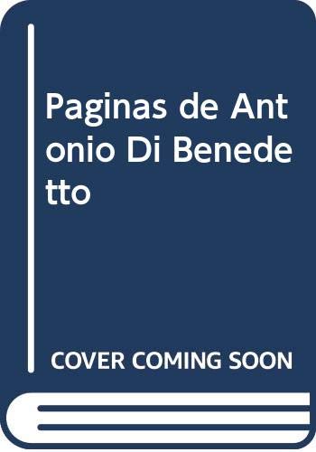 Paginas de Antonio Di Benedetto (Spanish Edition) (9789509106819) by Antonio Di Benedetto