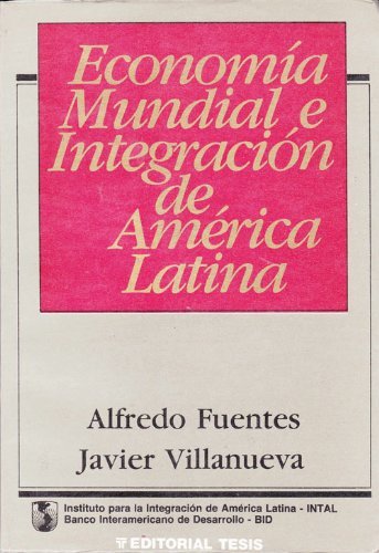 Beispielbild fr Economia mundial e integracion de America Latina (Spanish Edition) zum Verkauf von Penn and Ink Used and Rare Books