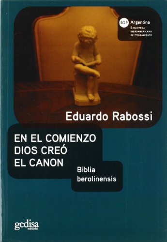 9789509113763: En el comienzo dios creo el canon/ In the beginning God created the canon: Biblia Berolinensis (Bip (Biblioteca Iberoamericana De Pensamiento))