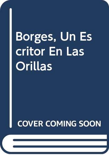 Beispielbild fr Borges, Un Escritor En Las Orillas (Spanish Edition) zum Verkauf von ThriftBooks-Atlanta