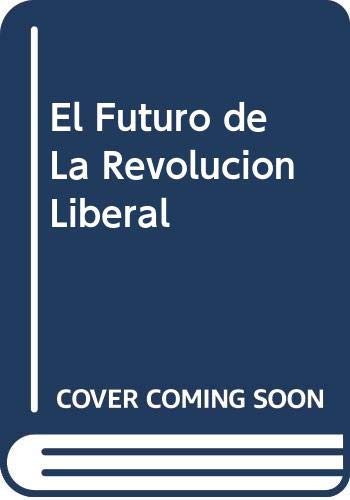 Imagen de archivo de El Futuro de La Revolucion Liberal a la venta por medimops