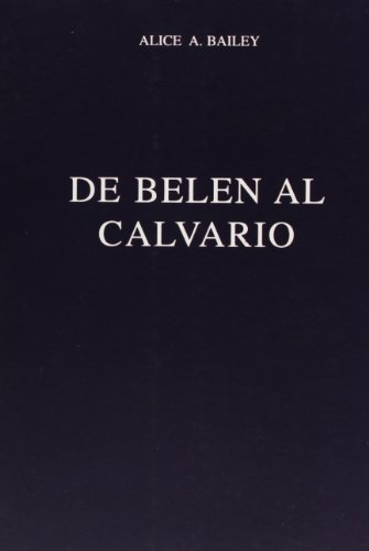 de belen al calvario / From Bethlehem to Calvary (Spanish Edition) (9789509127265) by Bailey, Alice