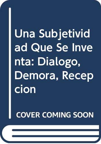 Stock image for Una Subjetividad Que Se Inventa: Dialogo, Demora, Recepcion for sale by medimops