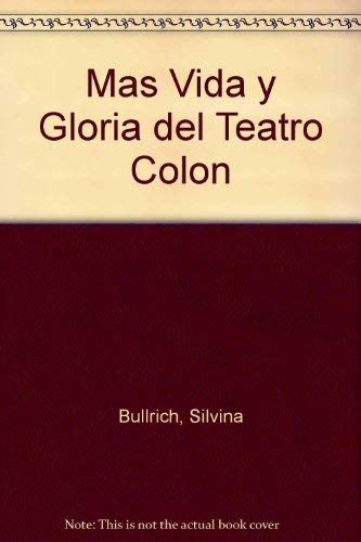 Imagen de archivo de Mas Vida y Gloria del Teatro Colon (Spanish Edition) a la venta por Housing Works Online Bookstore