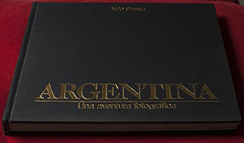 Stock image for Argentina Una Aventura Fotografica (Spanish Edition) for sale by Hawking Books