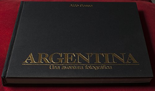 9789509140059: Argentina Una Aventura Fotografica (Spanish Edition)