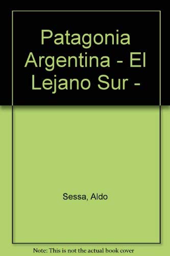 Stock image for Patagonia Argentina - El Lejano Sur - (Spanish Edition) for sale by Books From California