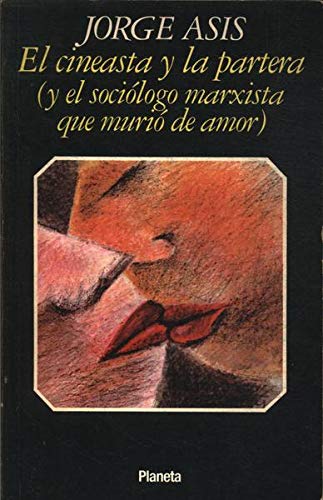 Stock image for El Cineasta y La Partera (y el sociologo marxista que murio de amor) (Spanish Edition) for sale by Zubal-Books, Since 1961