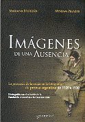 Stock image for IMAGENES DE UNA AUSENCIA. LA PRESENCIA DE LA MUJER EN LA FOTOGRAFIA DE PRENSA ARGENTINA DE 1920 A 1930 for sale by Libros nicos