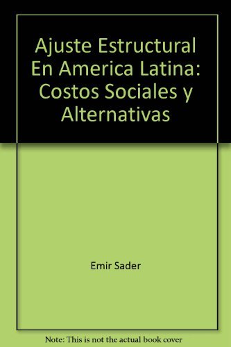 9789509231566: El Ajuste Estructural En America Latina: Costos Sociales Y Alternativas (Coleccion Grupos De Trabajo De Clacso) (Spanish Edition) (Colección Grupos de trabajo de CLACSO)