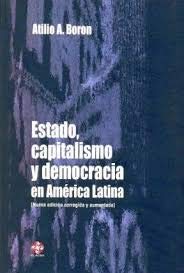 Estado, Capitalismo y Democracia En America Latina (Spanish Edition) (9789509231887) by Atilio A. BorÃ³n