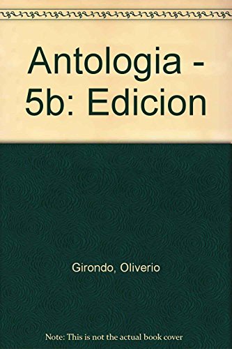 Antologia - 5b: Edicion (Spanish Edition) (9789509282407) by Girondo Oliverio