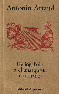 Heliogabalo O El Anarquista (Reedicion) - Argonauta - #WH - Artaud Antonin