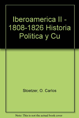 9789509293779: Iberoamerica II - 1808-1826 Historia Politica y Cu