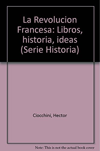 Imagen de archivo de LA REVOLUCION FRANCESA. LIBROS-HISTORIA-IDEAS a la venta por CATRIEL LIBROS LATINOAMERICANOS