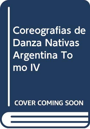 9789509348240: Coreografias de Danza Nativas Argentina Tomo IV