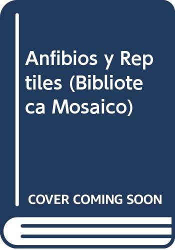 Imagen de archivo de Anfibios y Reptiles (Biblioteca Mosaico) (Spanish Edition) a la venta por HPB-Red