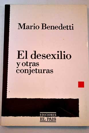 El desexilio, y otras conjeturas (Spanish Edition) (9789509356177) by Benedetti, Mario