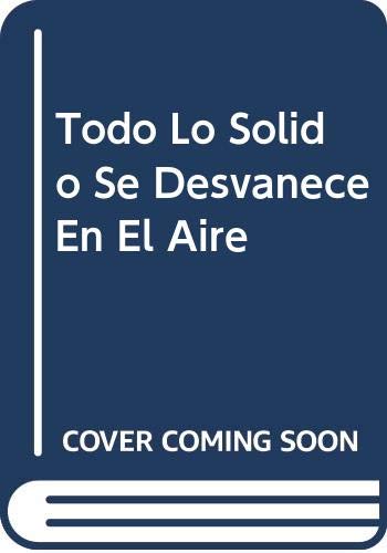 Todo Lo Solido Se Desvanece En El Aire (Spanish Edition) (9789509374249) by Marshall Berman