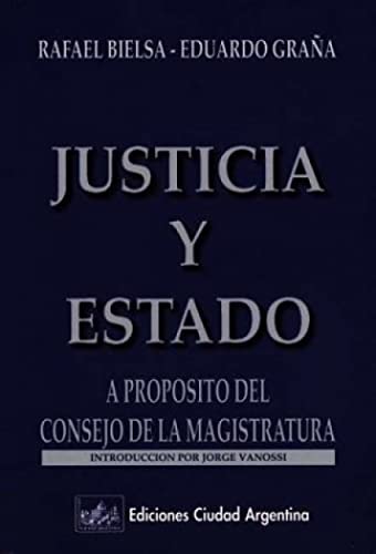 Justicia y Estado: A Proposito del Consejo de la Magistratura (Spanish Edition) (9789509385894) by Bielsa GraÃ±a; Eduardo GraÃ±a